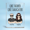 Like Father Like Daughter Like Son Personalized Vertical Acrylic Block Plaque