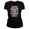 Super Sexy Plumber Killing It T-Shirts