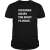 SUPERMAN WEARS TOM BRADY PAJAMAS