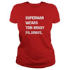 SUPERMAN WEARS TOM BRADY PAJAMAS
