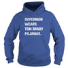 SUPERMAN WEARS TOM BRADY PAJAMAS