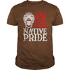 NATIVE AMERICAN T SHIRT STILL HERE STILL STRONG NATIVE PRIDE