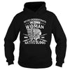NATIVE AMERICAN THE POWER OF A WOMAN WHO HAS NATIVE BLOOD T SHIRT