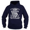 NATIVE AMERICAN THE POWER OF A WOMAN WHO HAS NATIVE BLOOD T SHIRT