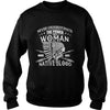 NATIVE AMERICAN THE POWER OF A WOMAN WHO HAS NATIVE BLOOD T SHIRT
