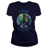 COME TOGETHER EARTH LOVE - PEACE ON EARTH WORLD PEACE T SHIRT