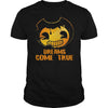 DREAMS COME TRUE T-SHIRT