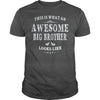 THIS IS WHAT AN AWESOME BIG BROTHER LOOKS LIKE T-SHIRT