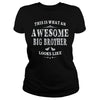 THIS IS WHAT AN AWESOME BIG BROTHER LOOKS LIKE T-SHIRT
