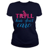 TROLL HAIR DONT CARE FUNNY T SHIRT