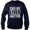 NATIVE AMERICAN T SHIRT NATIVE LIVES MATTER SHIRT