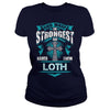 If you are a LOTH then this shirt is for you! Whether you were born into it or were lucky enough to marry in show your pride by getting this shirt today. Makes a perfect gift!