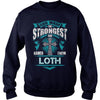 If you are a LOTH then this shirt is for you! Whether you were born into it or were lucky enough to marry in show your pride by getting this shirt today. Makes a perfect gift!