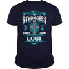 If you are a LOUX then this shirt is for you! Whether you were born into it or were lucky enough to marry in show your pride by getting this shirt today. Makes a perfect gift!
