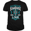 If you are a LOUX then this shirt is for you! Whether you were born into it or were lucky enough to marry in show your pride by getting this shirt today. Makes a perfect gift!