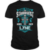 If you are a LYNE then this shirt is for you! Whether you were born into it or were lucky enough to marry in show your pride by getting this shirt today. Makes a perfect gift!