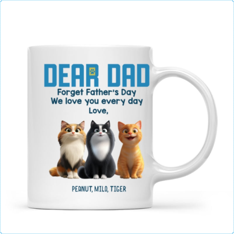 Forget Father's Day We Love You Every Day Cute Cartoon Cats Gift For Cat Lover Personalized Mug