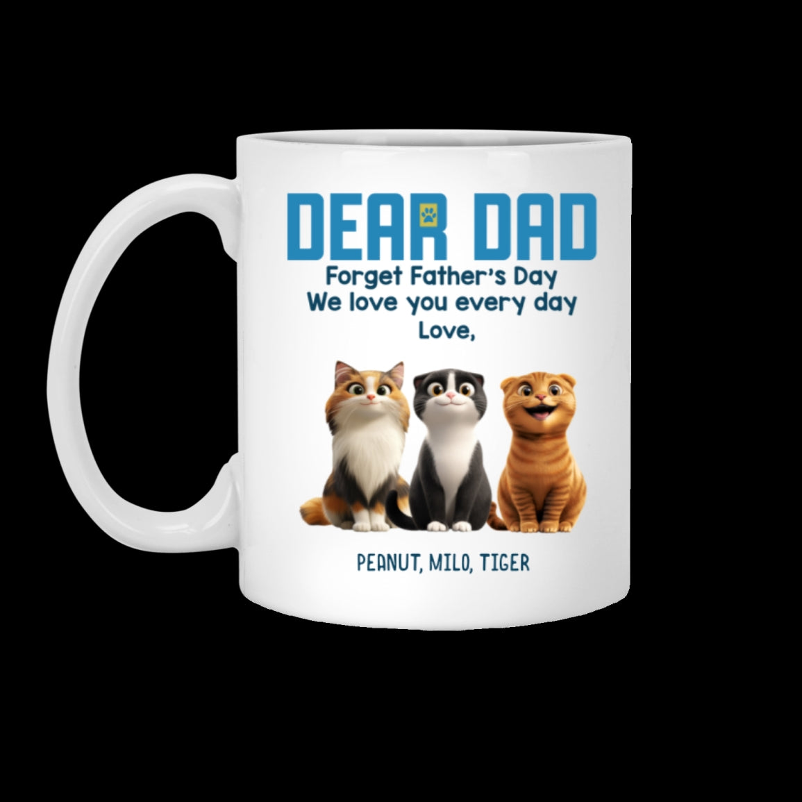 Forget Father's Day We Love You Every Day Cute Cartoon Cats Gift For Cat Lover Personalized Mug