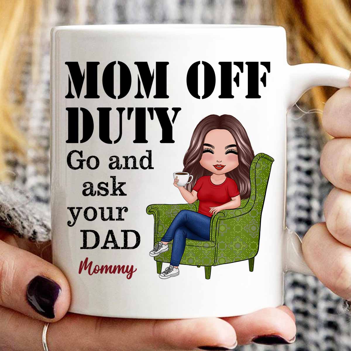 Mom Off Duty Go Ask Your Dad Funny Mother‘s Day Gift Personalized Mug