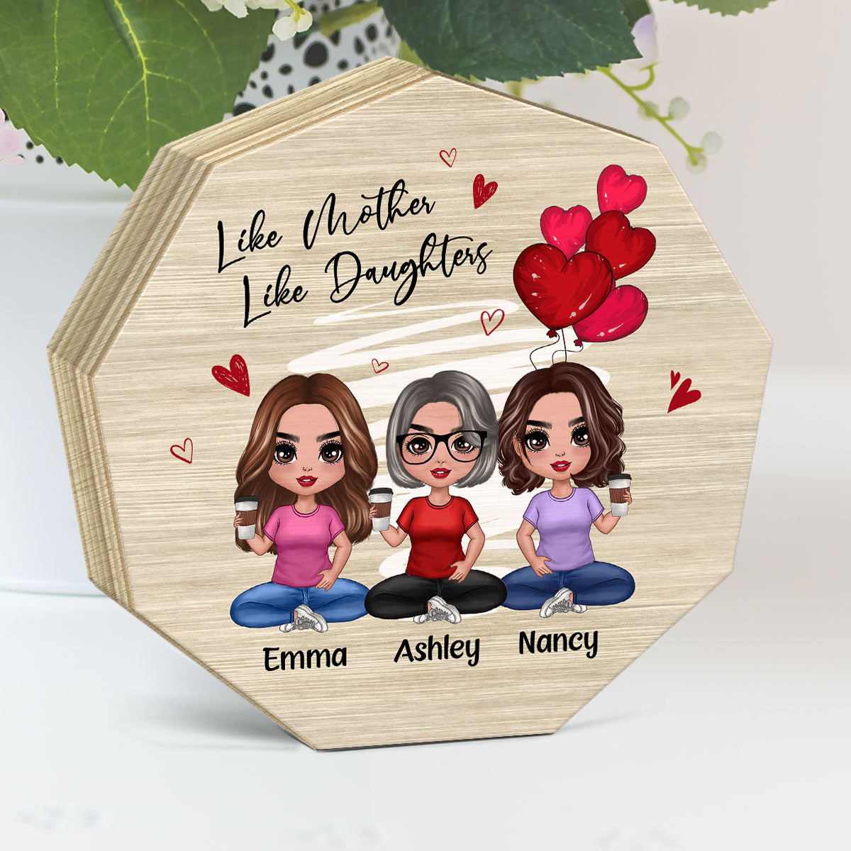 Red Hearts Like Mother Like Daughters Doll Mom And Daughters Sitting Personalized Nonagon Wooden Plaque