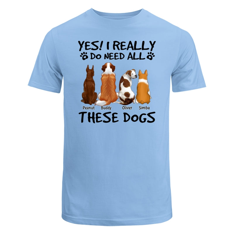 DEMO_Yes I Do Need All These Dogs Back View Personalized Shirt (Copy)