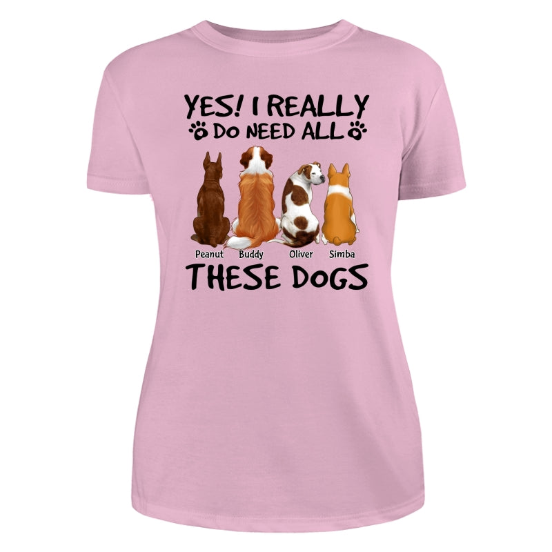 DEMO_Yes I Do Need All These Dogs Back View Personalized Shirt (Copy)