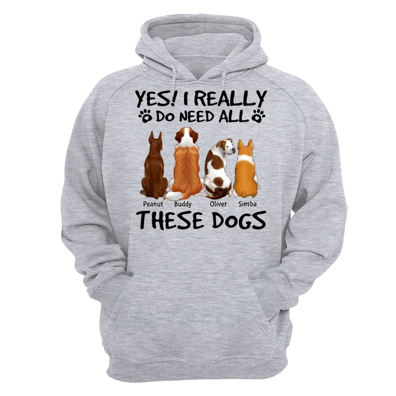 DEMO_Yes I Do Need All These Dogs Back View Personalized Shirt (Copy)