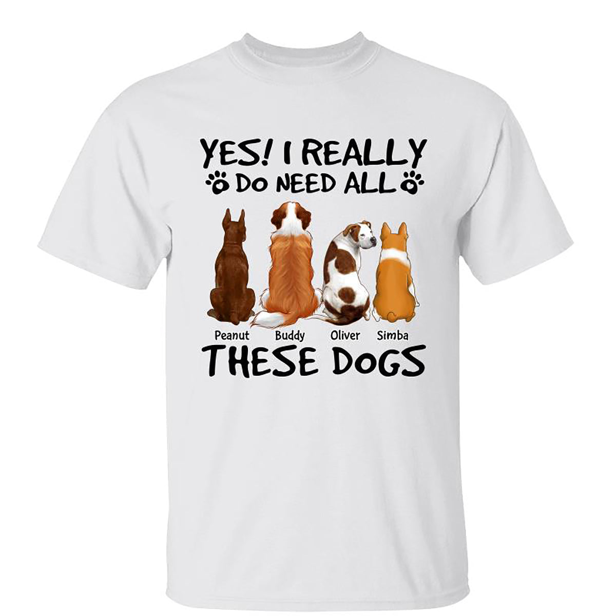 DEMO_Yes I Do Need All These Dogs Back View Personalized Shirt (Copy)