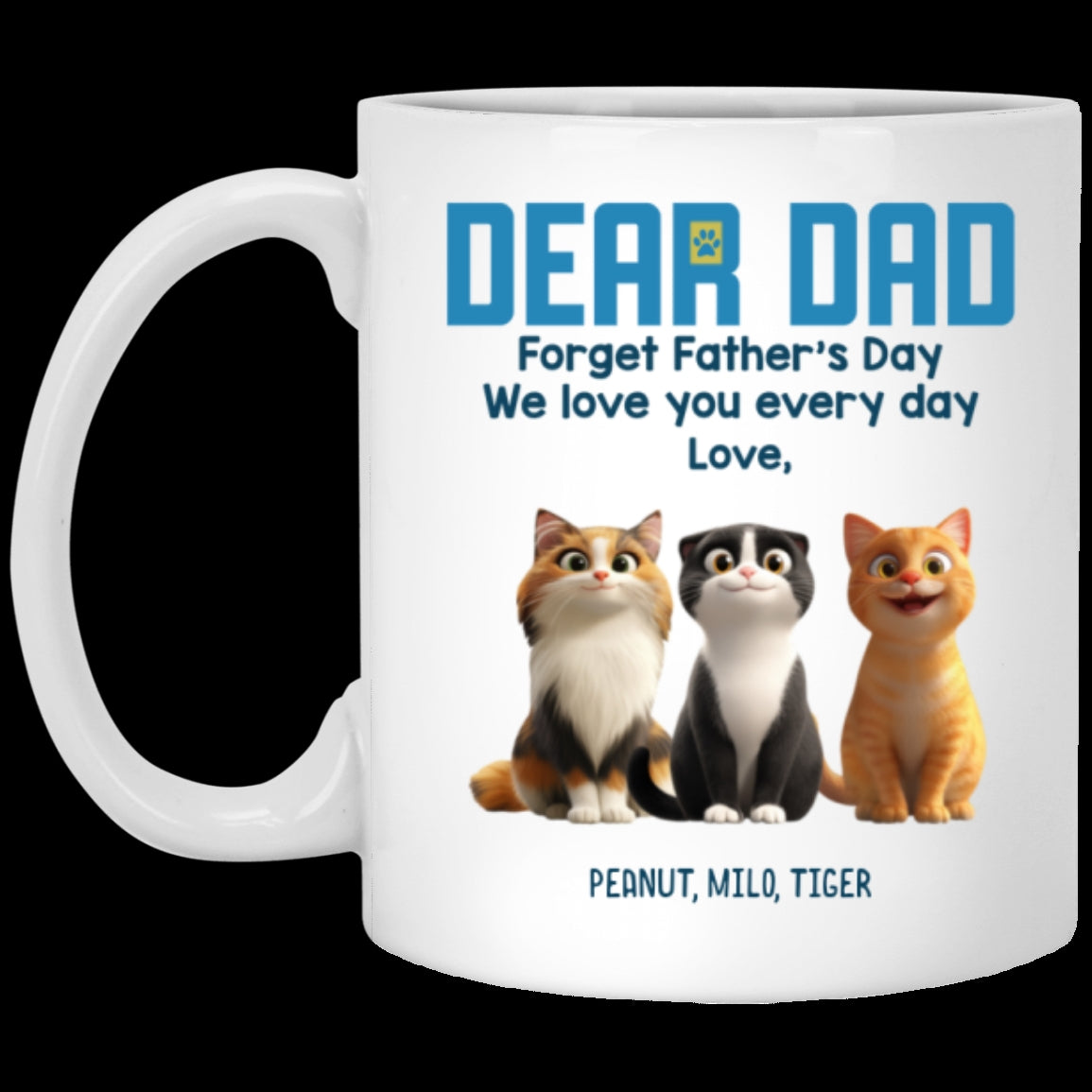 Forget Father's Day We Love You Every Day Cute Cartoon Cats Gift For Cat Lover Personalized Mug