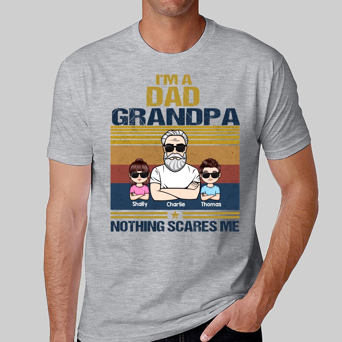 I‘m A Grandpa Nothing Scares Me Personalized Shirt