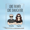 Like Father Like Daughter Like Son Personalized Vertical Acrylic Block Plaque