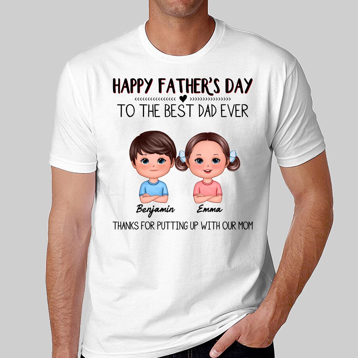 TEST 2_Happy Father‘s Day To The Best Dad Ever Doll Kids Personalized Shirt