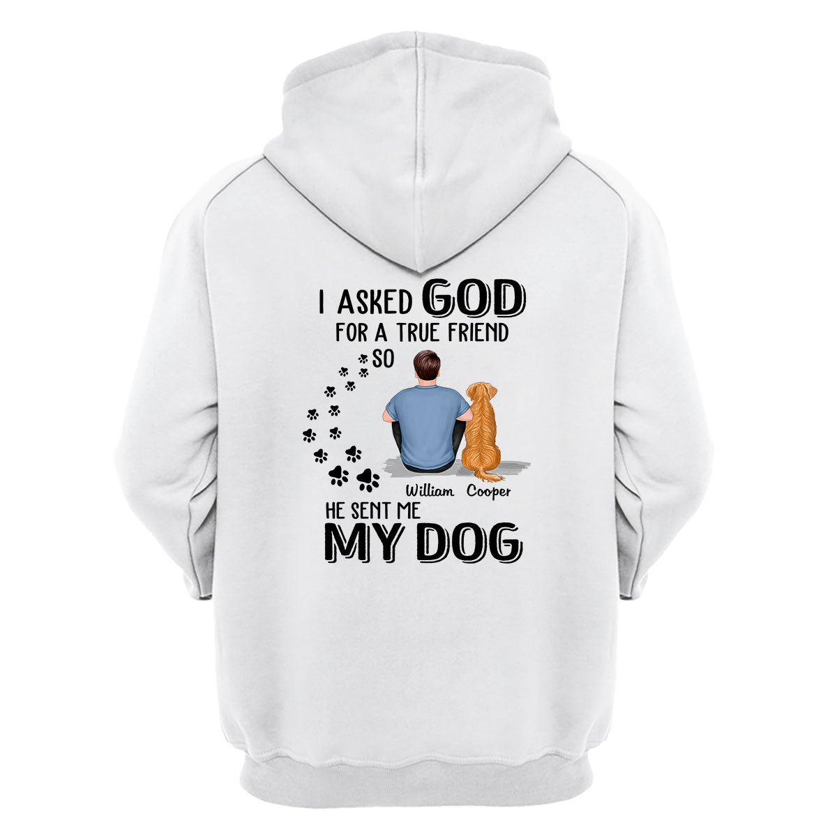 Ask God For True Friend He Sent My Dogs Personalized Shirt [Printed On Back]
