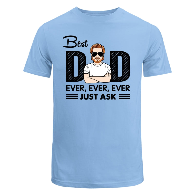 Best Dad Ever Just Ask Personalized Shirt