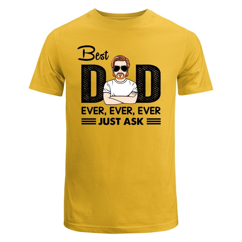 Best Dad Ever Just Ask Personalized Shirt