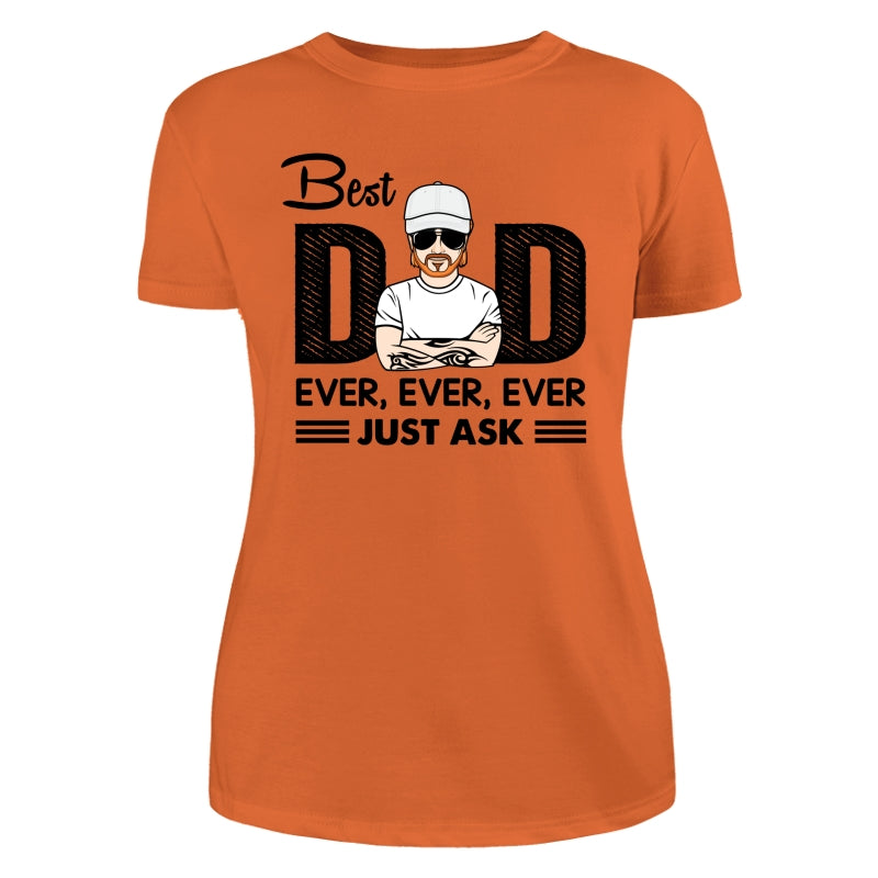 Best Dad Ever Just Ask Personalized Shirt
