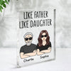 Like Father Like Daughter Like Son Personalized Vertical Acrylic Block Plaque