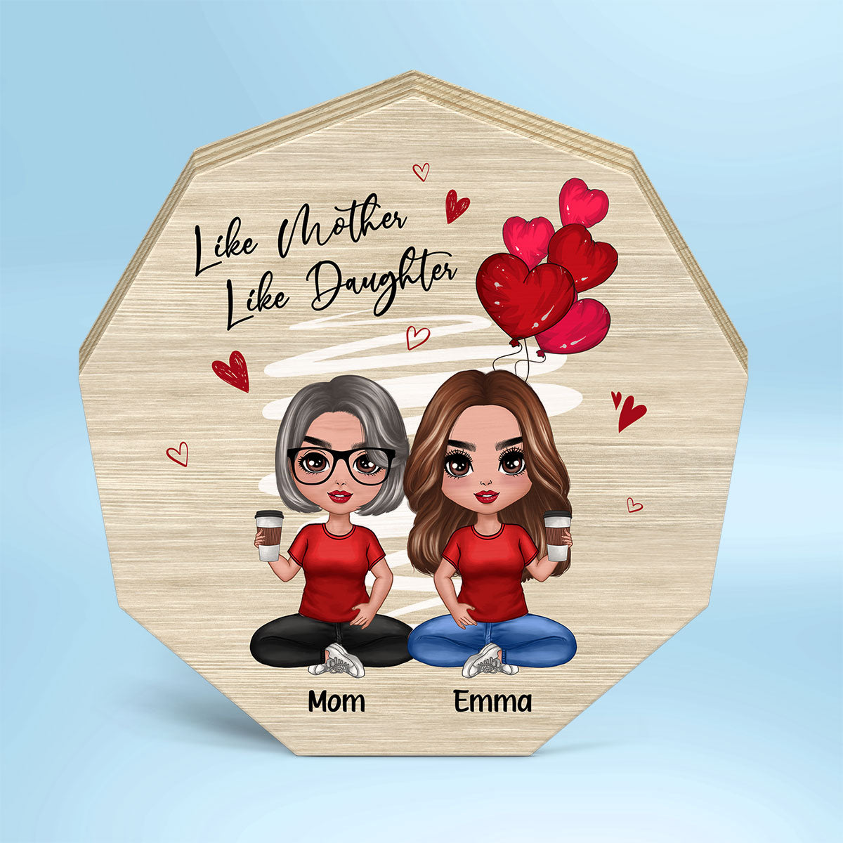 Red Hearts Like Mother Like Daughters Doll Mom And Daughters Sitting Personalized Nonagon Wooden Plaque