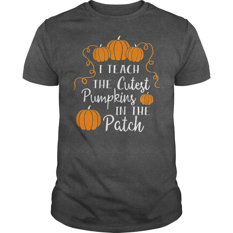 I TEACH THE CUTEST PUMPKINS IN THE PATCH T-SHIRT