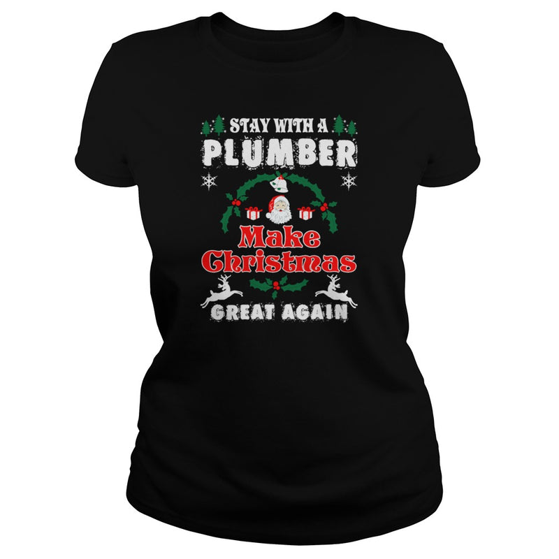 Stay With A Plumber Make Christmas Great Again T-Shirts