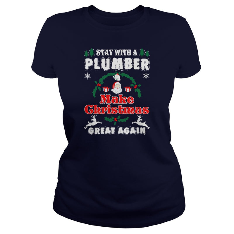 Stay With A Plumber Make Christmas Great Again T-Shirts