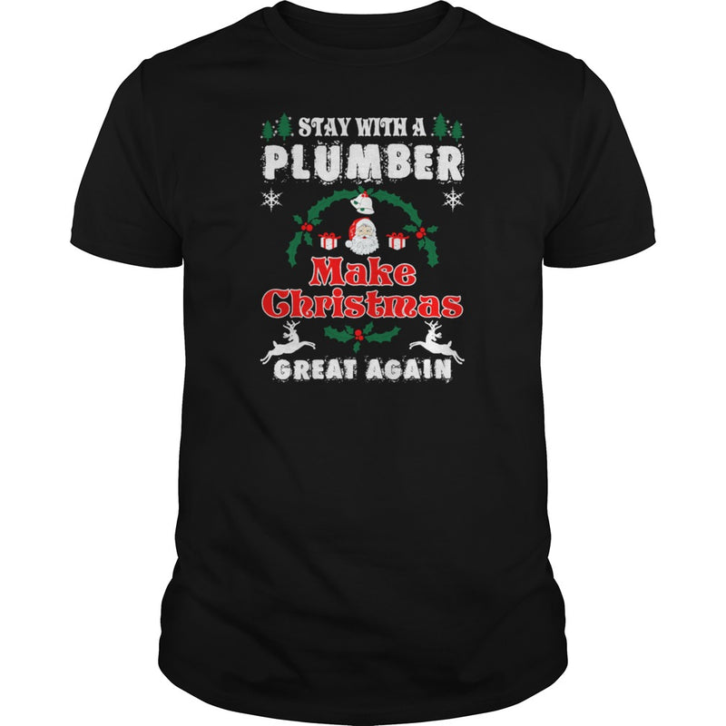 Stay With A Plumber Make Christmas Great Again T-Shirts