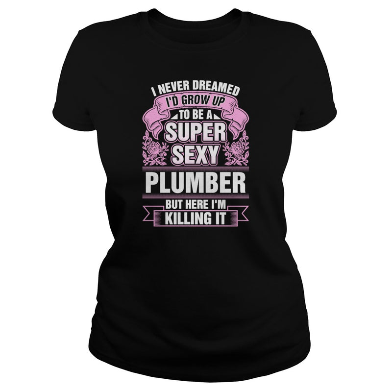Super Sexy Plumber Killing It T-Shirts201758140405