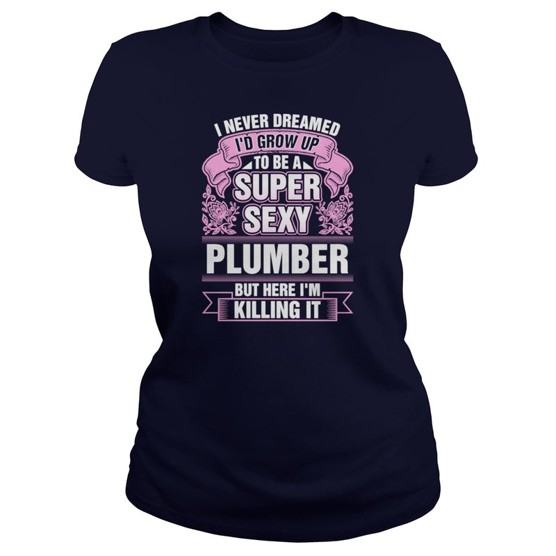 Super Sexy Plumber Killing It T-Shirts201758140405