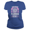 Super Sexy Plumber Killing It T-Shirts