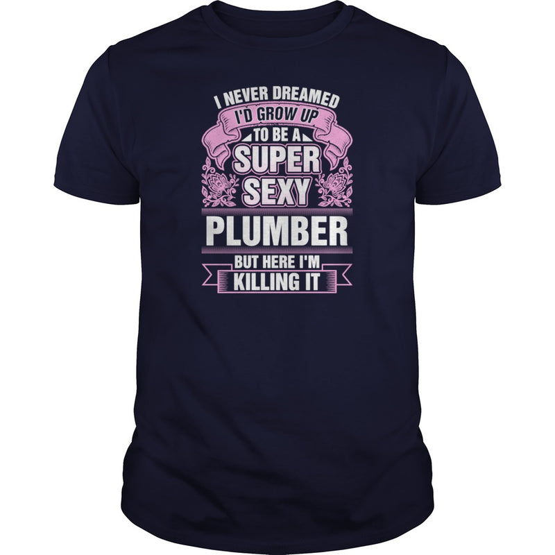 Super Sexy Plumber Killing It T-Shirts201758140405