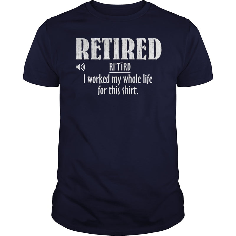 Retired Worked My Whole Life for This Shirt Retirement Gift
