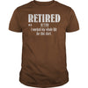Retired Worked My Whole Life for This Shirt Retirement Gift