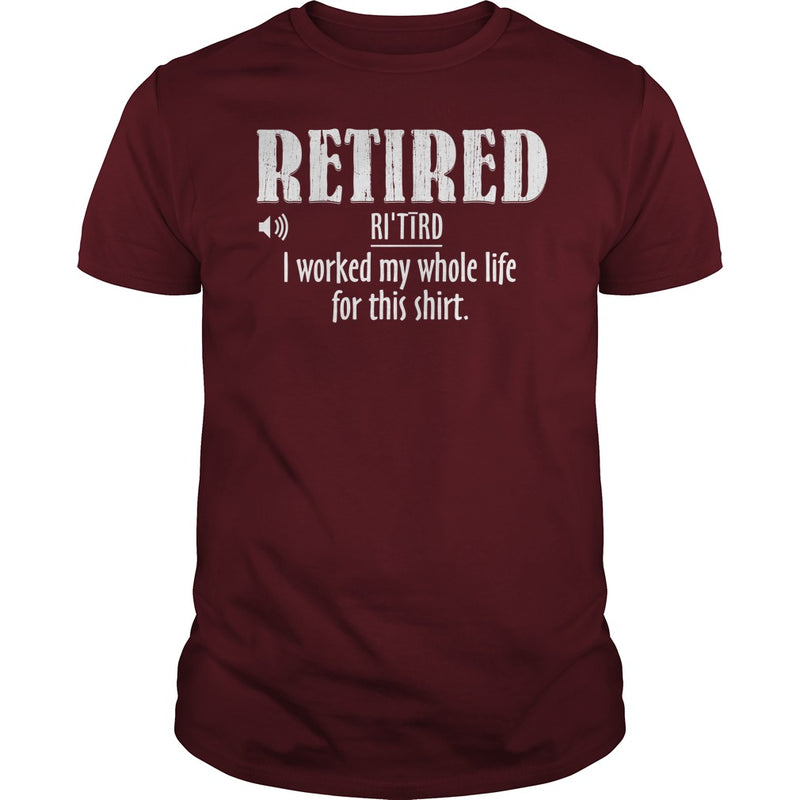 Retired Worked My Whole Life for This Shirt Retirement Gift
