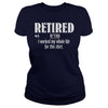 Retired Worked My Whole Life for This Shirt Retirement Gift